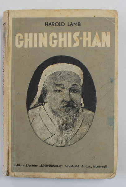 GHINGHIS - HAN de HAROLD LAMB , EDITIE INTERBELICA