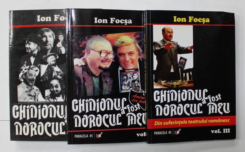 GHINIONUL A FOST NOROCUL MEU de ION FOCSA , AMINTIRI DIN TEATRU , VOLUMELE I - III , 2004  -2010 , DEDICATIE PE FIECARE VOLUM &quot;