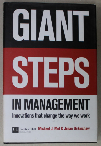 GIANT STEPS IN MANAGEMENT by MICHAEL J. MOL and JULIAN BIRKINSHAW , 2008