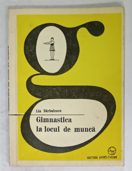 GIMNASTICA LA LOCUL DE MUNCA de LIA BARBULESCU , 1976