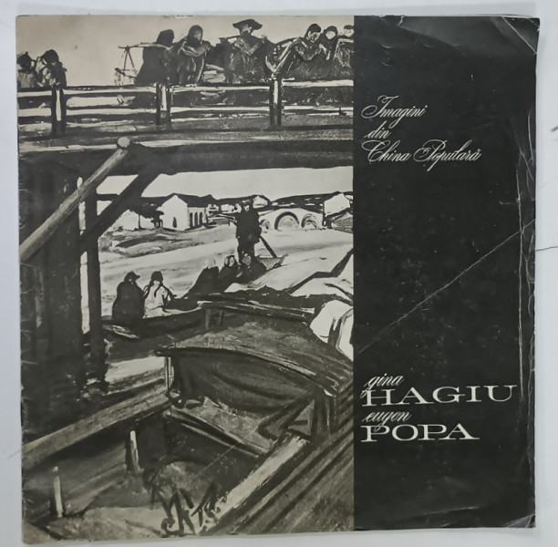 GINA HAGIU si EUGEN POPA , IMAGINI DIN CHINA POPULARA , CATALOG DE EXPOZITIE , 1962