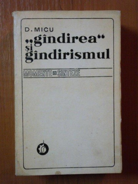 GANDIREA SI GANDIRISMUL de DUMITRU MICU , Bucuresti 1975