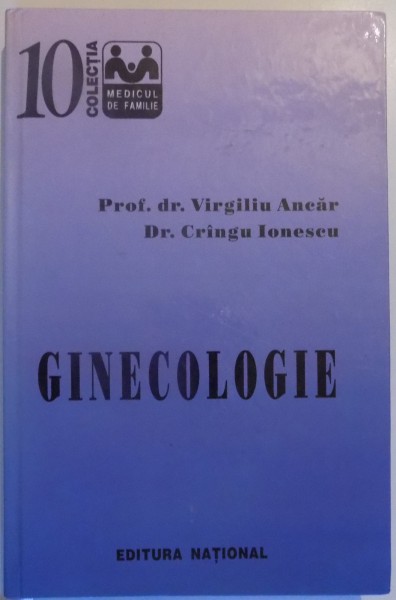 GINECOLOGIE de PROF.DR. VIRGILIU ANCAR , DR. CRINGU IONESCU , 1999