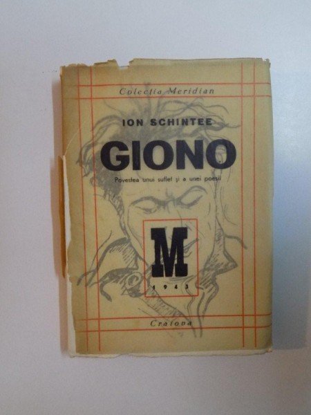 GIONO. POVESTEA UNUI SUFLET SI A UNEI POESII de ION SCHINTEE  1943