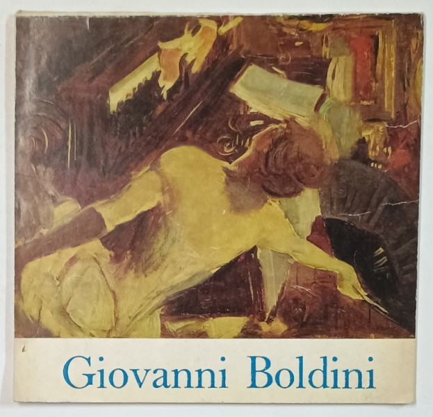 GIOVANNI BOLDINI , CATALOG DE EXPOZITIE , 1981