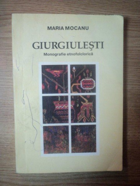 GIURGIULESTI . MONOGRAFIE ETNOFOLCLORICA de MARIA MOCANU , 1999, DEDICATIE*