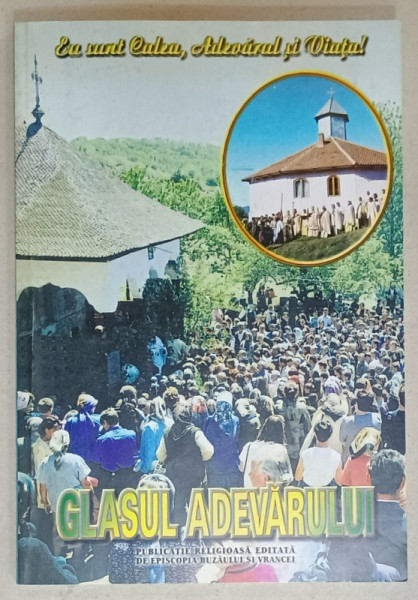 GLASUL ADEVARULUI , PUBLICATIE RELIGIOASA EDITATA DE ARHIEPISCOPIA BUZAULUI SI VRANCEI , NR. 128 , IULIE - SEPTEMBRIE   , 2002