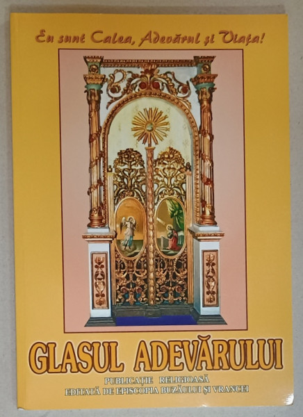 GLASUL ADEVARULUI , PUBLICATIE RELIGIOASA EDITATA DE ARHIEPISCOPIA BUZAULUI SI VRANCEI , NR. 151 , IANUARIE - MARTIE  , 2008