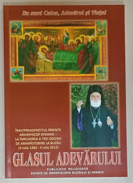 GLASUL ADEVARULUI , PUBLICATIE RELIGIOASA EDITATA DE ARHIEPISCOPIA BUZAULUI SI VRANCEI , NR. 169 ,IULIE - SEPTEMBRIE , 2012