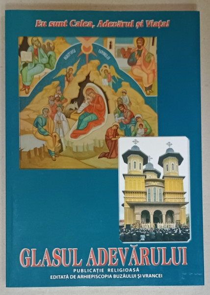 GLASUL ADEVARULUI , PUBLICATIE RELIGIOASA EDITATA DE ARHIEPISCOPIA BUZEULUI SI VRANCEI , NR. 158 , 2009