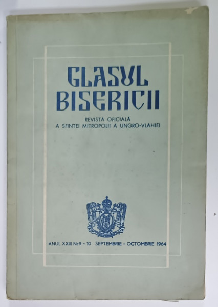 GLASUL BISERICII , REVISTA OFICIALA A SFINTEI MITROPOLII A UNGRO - VLAHIEI , NR. 9 - 10 , 1964