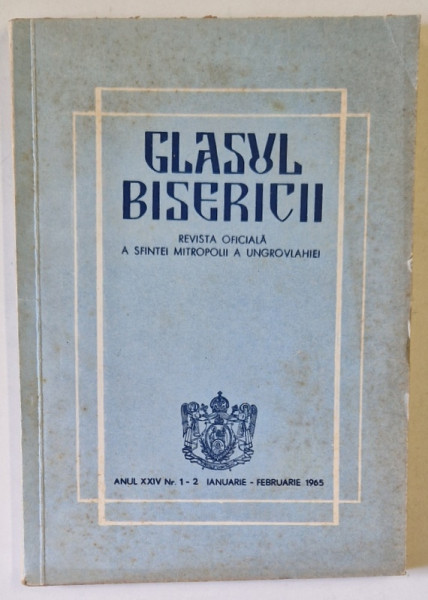 GLASUL BISERICII , REVISTA OFICIALA A SFINTEI MITROPOLII A UNGROVLAHIEI , NR. 1-2 , 1965