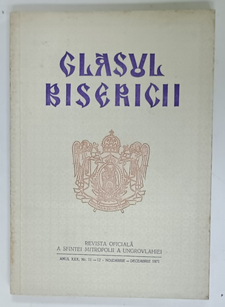 GLASUL BISERICII , REVISTA OFICIALA  A SFINTEI MITROPOLII A UNGROVLAHIEI , NR. 11 -12  , 1971
