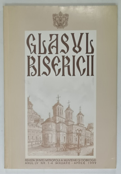 GLASUL  BISERICII , REVISTA  OFICIALA  A  SFINTEI MITROPOLIT A MUNTENIEI SI DOBROGEI , NR. 1-4  , 1999