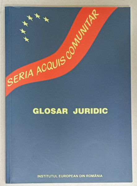 GLOSAR JURIDIC , SERIA  AQUIS COMUNITAR , 2007