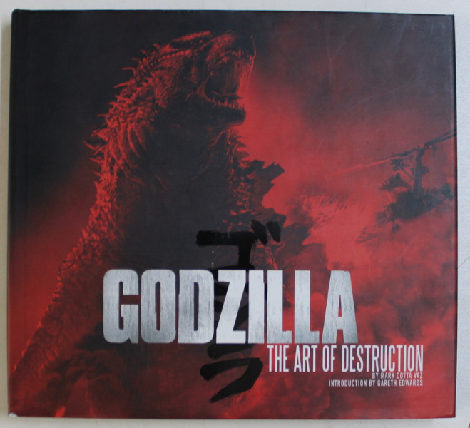 GODZILLA - THE ART OF DESTRUCTION by MARK COTTA VAZ , 2014