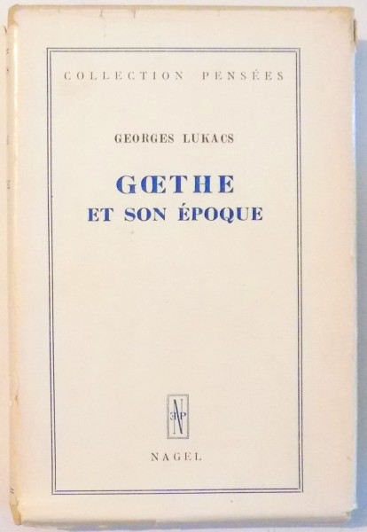 GOETHE ET SON EPOQUE par GEORGES LUKACS , 1949