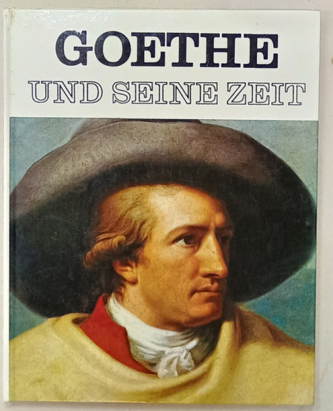 GOETHE UND SEINE ZEIT (  GOETHE SI TIMPUL SAU )  , TEXT IN LIMBA GERMANA , ANII '60