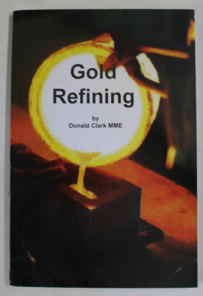 Gold Refining by Donald popular Clark, MME