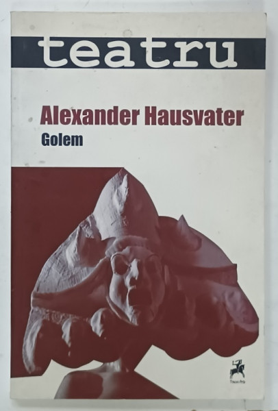 GOLEM . 3 PIESE DE TEATRU de ALEXANDER HAUSVATER , 2013