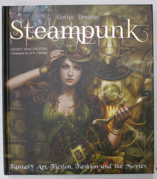 GOTHIK  DREAMS , STEAMPUNK , FANTASY ART , FICTION AND THE MOVIES by HENRY WINCHESTER , 2014