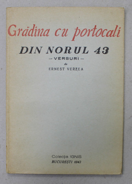 GRADINA CU PORTOCALI  - DIN NORUL 43  - versuri de ERNEST VERZEA , cu un portret al autorului de EUGEN DRAGUTESCU , 1943