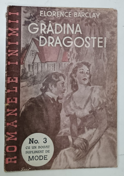 GRADINA DRAGOSTEI de FLORENCE  BARCLAY , SERIA ' ROMANELE INIMII ' No. 3 , CU UN BOGAT SUPLIMENT DE MODE , 1946