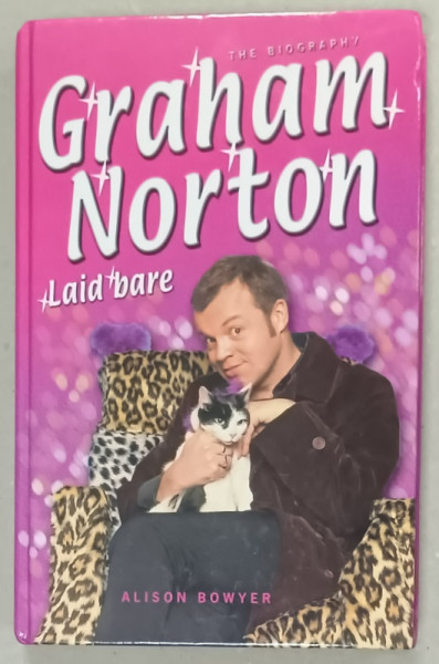 GRAHAM NORTON , LAID BARE , THE BIOGRAPHY by ALISON BOWYER , 2002