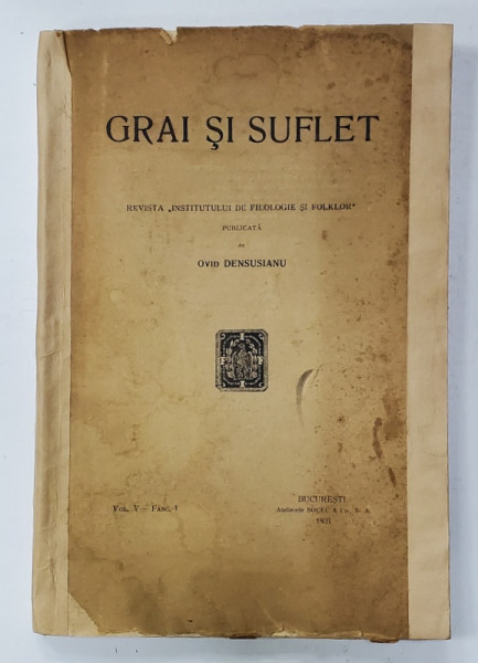 GRAI SI SUFLET  - REVISTA 'INSTITUTULUI DE FILOLOGIE SI FOLKLOR ' , publicata de OVID DENSUSIANU , VOL. V - FASC. 1 , 1931 *COPERTA REFACUTA