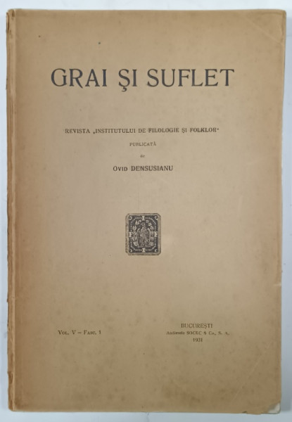 GRAI SI SUFLET , REVISTA ' INSTITUTULUI DE FILOLOGIE SI FOLKLOR ' , VOLUMUL V , FASC. 1 , 1931