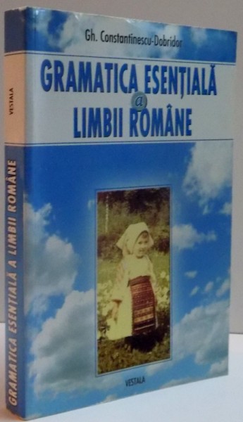 GRAMATICA ESENTIALA A LIMBII ROMANE , 2005