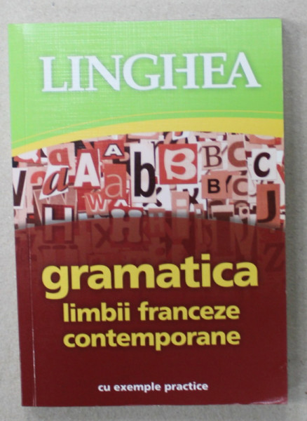 GRAMATICA LIMBII FRANCEZE CONTEMPORANE CU EXEMPLE PRACTICE , 2013