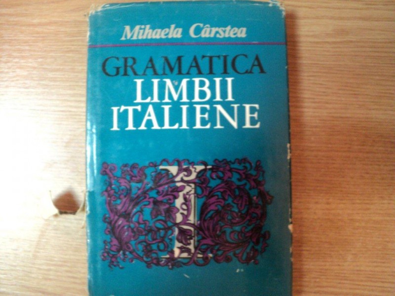 GRAMATICA LIMBII ITALIENE de MIHAELA CARSTEA , Bucuresti 1971