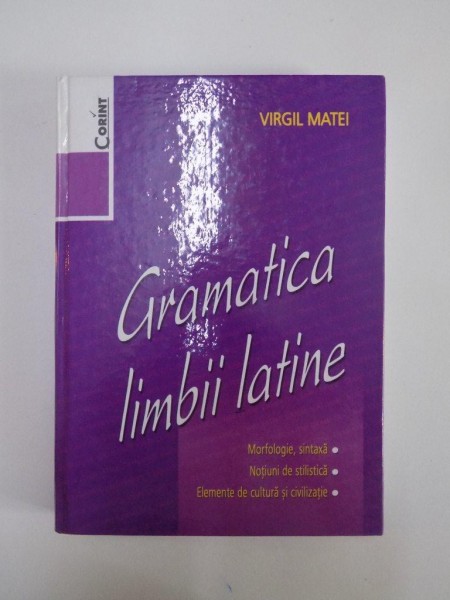 GRAMATICA LIMBII LATINE de VIRGIL MATEI  2008