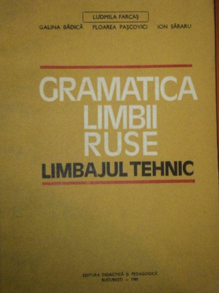 GRAMATICA LIMBII RUSE.LIMBAJUL TEHNIC - COLECTIV  1981