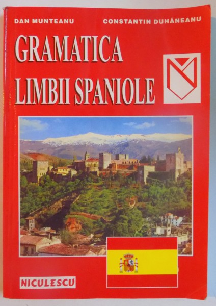 GRAMATICA LIMBII SPANIOLE de DAN MUNTEANU , CONSTANTIN DUHANEANU  2000
