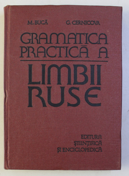 GRAMATICA PRACTICA A LIMBII RUSE de M. BUCA , G, CERNICOVA , Bucuresti 1980 *PREZINTA HALOURI DE APA