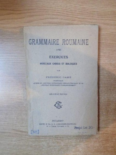 GRAMMAIRE ROUMAINE AVEC EXERCICES, MORCEAUX CHOISIS ET DIALOGUES par FREDERIC DAME  1920