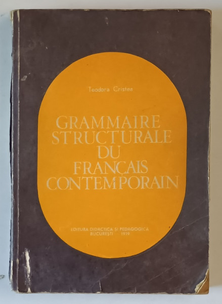GRAMMAIRE STRUCTURALE DU FRANCAIS CONTEMPORAIN TEODORA CRISTEA BUCURESTI 1979 , DEFECTE COTOR