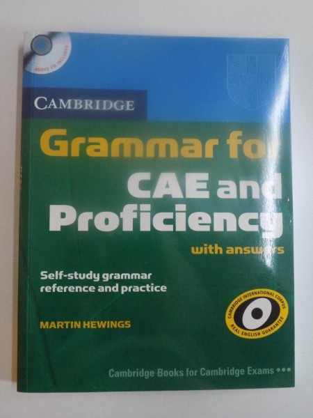 GRAMMAR FOR CAE AND PROFICIENCY WITH ANSWERS , SELF - STUDY GRAMMAR REFERENCE AND PRACTICE de MARTIN HEWINGS , CONTINE CD , 2009