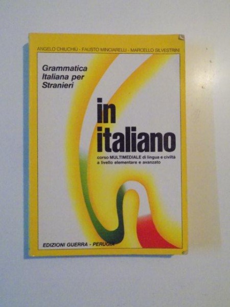 GRAMMATICA ITALIANA PER STRANIERI IN ITALIANO , CORSO MULTIMEDIALE DI LINGUA E CIVILTA A LIVELLO ELEMENTARE E AVANZATO de ANGELO CHIUCHIU , FAUSTO MINCIARELLI , MARCELLO SILVESTRINI , 1990