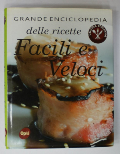 GRANDE ENCICLOPEDIA DELLE RICETTE FACILI E VELOCI , TEXT IN LIMBA ITALIANA , 2010