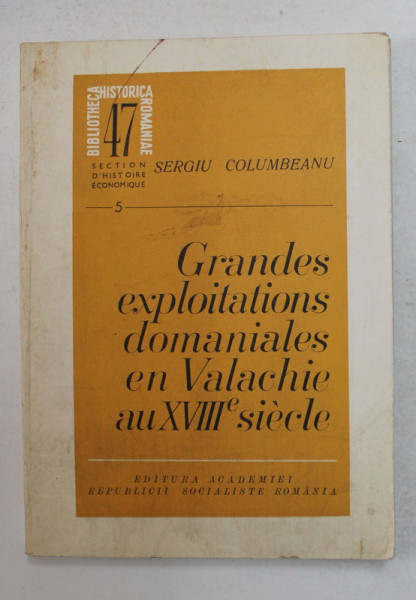 GRANDES EXPLOITATIONS DOMANIALES EN VALACHIE AU XVIII e SIECLE par SERGIU COLUMBEANU , 1974