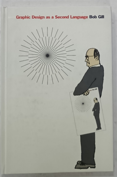 GRAPHIC DESIGN AS A SECOND LANGUAGE by BOB GILL , 2003