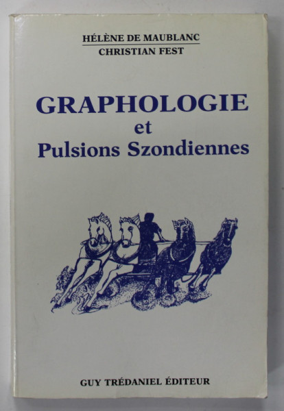 GRAPHOLOGIE ET PULSIONS SZONDIENNES par HELENE DE MAUBLANC et CHRISTIAN FEST , illustrations de CHRISTIAN FEST , 1990