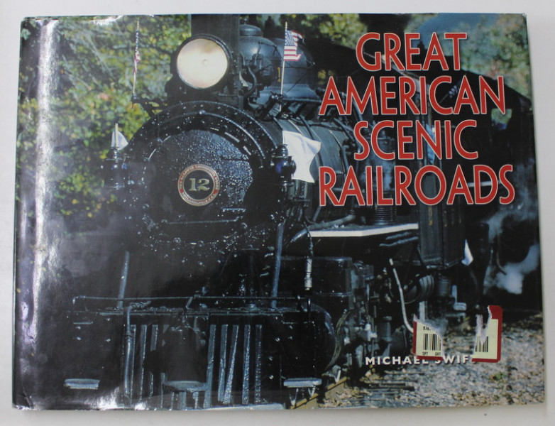 GREAT AMERICAN SCENIC RAILROADS by MICHAEL SWIFT , 2011