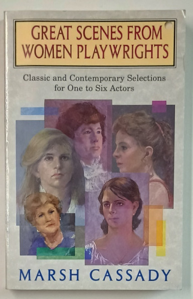 GREAT SCENES FROM WOMEN PLAYWRIGHTS , CLASSICS AND CONTEMPORARY SELECTIONS FOR ONE TO SIX ACTORS  by MARSH CASSADAY , 1995