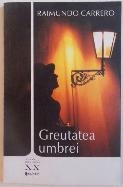 GREUTATEA UMBREI de RAIMUNDO CARRERO , 2012