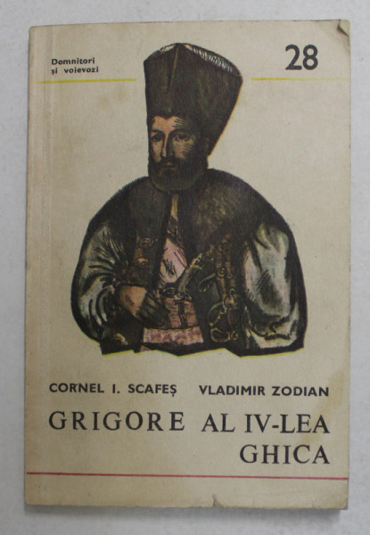 GRIGORE AL IV- LEA GHICA de CORNEL I. SCAFES si VLADIMIR ZODIAN , 1986 , DEDICATIE *