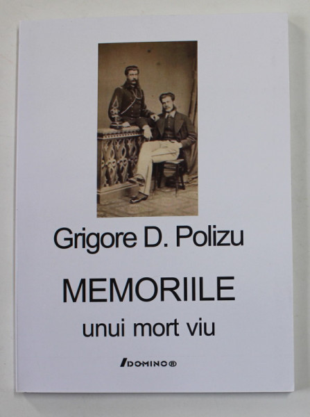 GRIGORE D. POLIZU , MEMORIILE UNUI MORT VIU , 2007